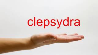 How to Pronounce clepsydra  American English [upl. by Ahsaetan]