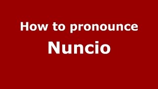 How to pronounce Nuncio SpanishArgentina  PronounceNamescom [upl. by Yl]