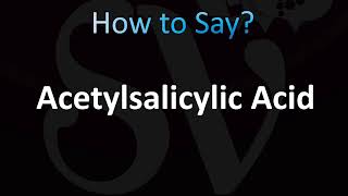 How to Pronounce Acetylsalicylic Acid CORRECTLY [upl. by Waal]