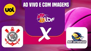 AO VIVO CORINTHIANS X BAX CATANDUVA  LIGA DE BASQUETE FEMININO [upl. by Dralliw]