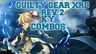 Guilty Gear Xrd Rev 2 Ky combos [upl. by Coheman]