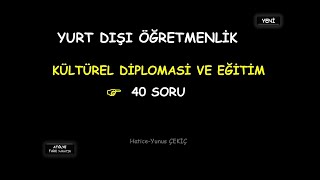 YURT DIŞI ÖĞRETMENLİK KÜLTÜREL DİPLOMASİ VE EĞİTİM 40 SORU [upl. by Airdnola]