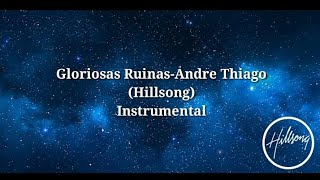 Gloriosas Ruínas Glorious Ruins Andre Thiago Hillsong [upl. by Alleram]