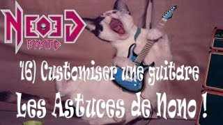 Les Astuces de Nono  16 Customiser sa guitare  Neogeofanatic [upl. by Nevaj]