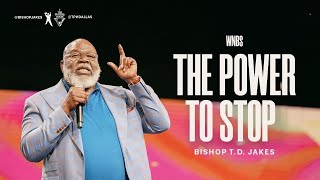 The Power to Stop  Bishop TD Jakes [upl. by Eerol]