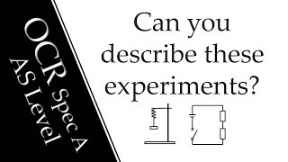 Can you describe all these experiments OCR AS Physics [upl. by Goulden]