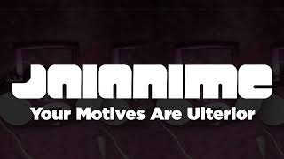 An Ulterior Motive  quotYour Motives Are Ulteriorquot  JaiAnime [upl. by Upshaw]