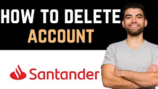 ✅ How To UninstallDeleteRemove Santander Bank Account Full Guide [upl. by Hailahk412]