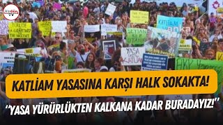 Katliam yasasına karşı halk sokaklara döküldü quotYASA GERİ ÇEKİLENE KADAR İKİ ELİMİZ YAKALARINDAquot [upl. by Suelo]