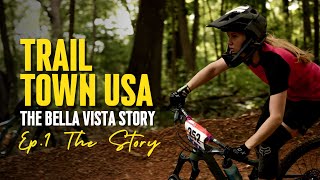 Trail Town USA Ep 1 The Bella Vista Trail Story [upl. by Lorrin]