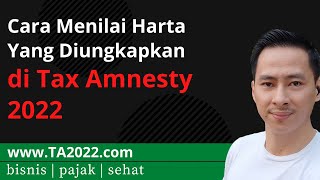 Begini Cara MENILAI HARTA untuk ikut Tax Amnesty 2022  wwwTA2022com [upl. by Birkett]