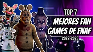 TOP 7 ÚLTIMOS MEJORES FAN GAMES DE FNAF 20222023 [upl. by Yarezed]