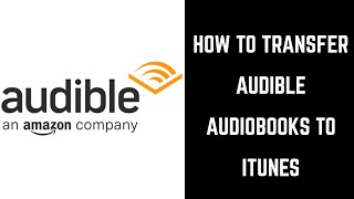 How to Transfer Audible Audiobooks to iTunes [upl. by Dat972]