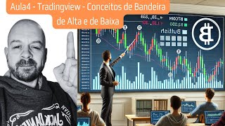 50 AULA4  TRADINGVIEW  ANÁLISE GRÁFICA CONCEITOS DE BANDEIRA E ALTA E DE BAIXA [upl. by Auof]