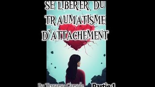 10 étapes pour sortir du traumatisme dattachement causé par le pervers narcissique [upl. by Lorak466]