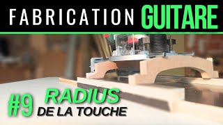 Ep 9 Fabrication guitare Comment faire le radius de la touche du manche de guitare [upl. by Wehrle]