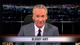 Real Time with Bill Maher New Rule  Bloody Airy [upl. by Collis]