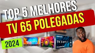 Top 5 Melhores Tv 65 polegadas Boa e Barata  Smart Tv 4k 65 Polegadas 2024 [upl. by Nabalas]