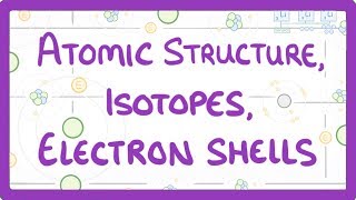 GCSE Physics  Atomic Structure Isotopes amp Electrons Shells 32 [upl. by Faden175]