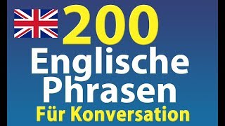 Englisch Phrasen Lernen 200 Häufigste Englische Phrasen Für Konversation für Anfänger [upl. by Aretahs]