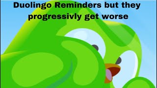 Duolingo Reminders but they Progressively get worse [upl. by Ynohtona]