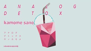 kamome sano  Analog Detox [upl. by Azile]