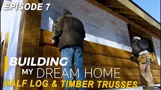 EP 7 Building My Dream Home  Log Home Milling amp Timber Trusses [upl. by Yrtneg]