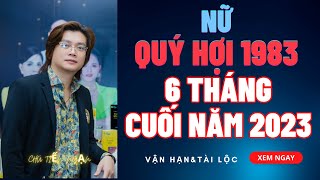 6 điều bất ngờ về tử vi nữ quý hợi 6 tháng cuối năm 2023 [upl. by Pazia902]