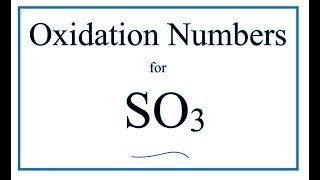 How to find the Oxidation Number for S in SO3 Sulfur trioxide [upl. by Olwena582]