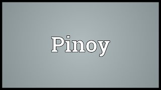 Pinoy Meaning [upl. by Nylime215]