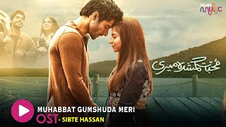 Muhabbat Gumshuda Meri🎵💕Original Sound Track  Tu Ibtida   Singer Sibte Hassan  HUM MUSIC [upl. by Uaerraj]