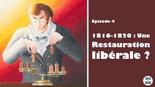 18161820  une Restauration « libérale »   De 1814 à 1848 épisode 4 [upl. by Deeraf]