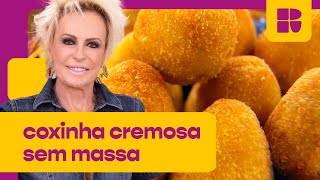 Coxinha cremosa sem massa  Ana Maria Braga  Mais Você [upl. by Guerra]