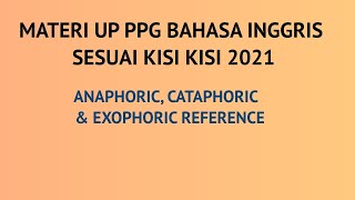 ANAPHORIC CATHAPHORIC EXOPHORIC REFERENCE Part 1  SOAL UP PPG BAHASA INGGRIS 2021 [upl. by Brezin]