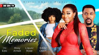 FADED MEMORY  INI EDO ROXY ANTAK ROSELINE AJIFE EDDY OBOH  2024 NEW NOLLYWOOD MOVIE [upl. by Nich]