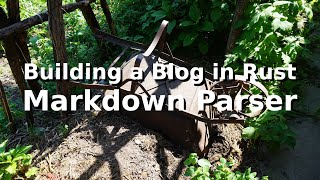 Building a Blog in Rust  Part 2  Markdown Parser [upl. by Arramat]