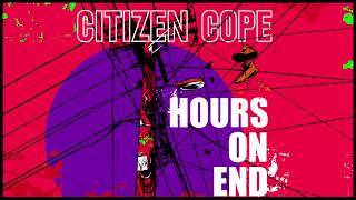 Citizen Cope  Hours On End [upl. by Yadnus]