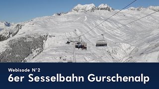 Webisode N°2  6er Sesselbahn Gurschenalp [upl. by Nosdrahcir]