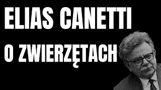 ELIAS CANETTI O ZWIERZĘTACH [upl. by Esmeralda264]