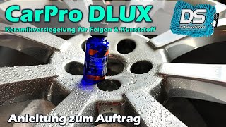 Felgen mit Keramik versiegeln CarPro DLUX  Anleitung und Tipps zum Auftrag  Ceramic Coating [upl. by Swetiana]