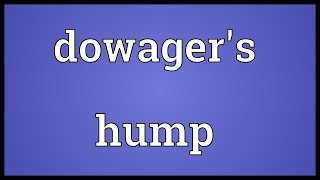 Dowagers hump Meaning [upl. by Meid]