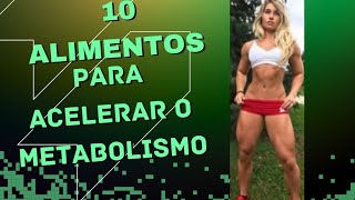 10 ALIMENTOS PARA ACELERA O METABOLISMO [upl. by Sims854]