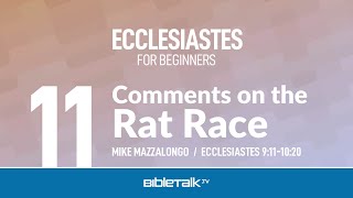 Comments on the Rat Race Ecclesiastes 910 – Mike Mazzalongo  BibleTalktv [upl. by Caraviello]