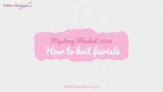 How to knit Fairsle  MBC2024 [upl. by Millian]