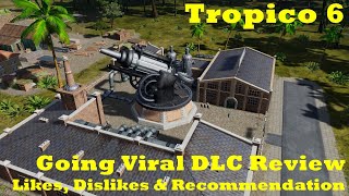 Tropico 6 Going Viral DLC Quick Review  My Likes Dislikes and Recommendation [upl. by Vallonia]