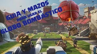 CLASH ROYALE  GUÍAS Y MAZOS  GLOBO BOMBÁSTICO  Serie de mejores mazos y combinaciones [upl. by Adivad]