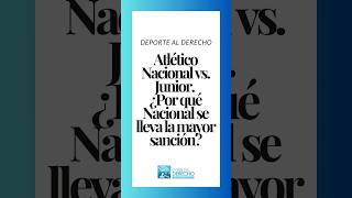 Nacional vs Junior ¿Por qué atleticonacional pierde los puntos derechodeportivo junior [upl. by Earl]