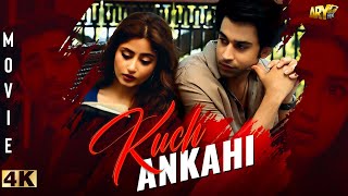 Kuch Ankahi  Full Movie  Sajal Aly  Bilal Abbas Khan  Sheheryar Munawar  ARY Films [upl. by Erbes]