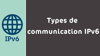 3Types de communication IPv6 Darija [upl. by Fleming422]