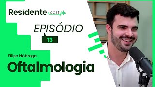 A Trajetória para a Residência em Oftalmologia  ResidenteCast com Filipe Nóbrega [upl. by Sheilah]